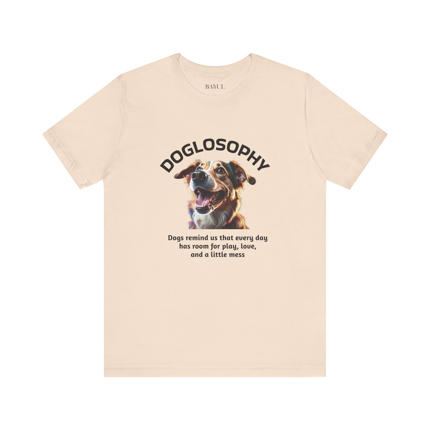 Maglietta a maniche corte unisex Doglosophy – Design "I Cani ci ricordano che ogni giorno c'è tempo per giocare, per amare e per fare un pò di confusione"