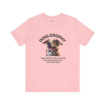 Maglietta a maniche corte unisex Doglosophy – Design "I Cani ci ricordano che ogni giorno c'è tempo per giocare, per amare e per fare un pò di confusione"