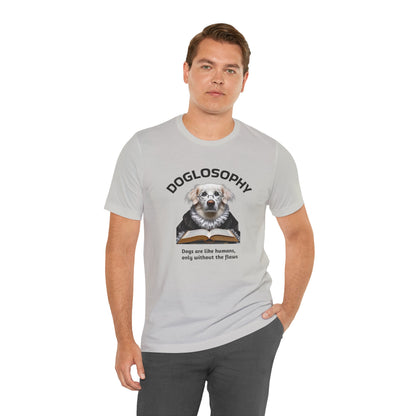 Maglietta a maniche corte unisex Doglosophy – Design "I cani sono come gli umani ma senza difetti"