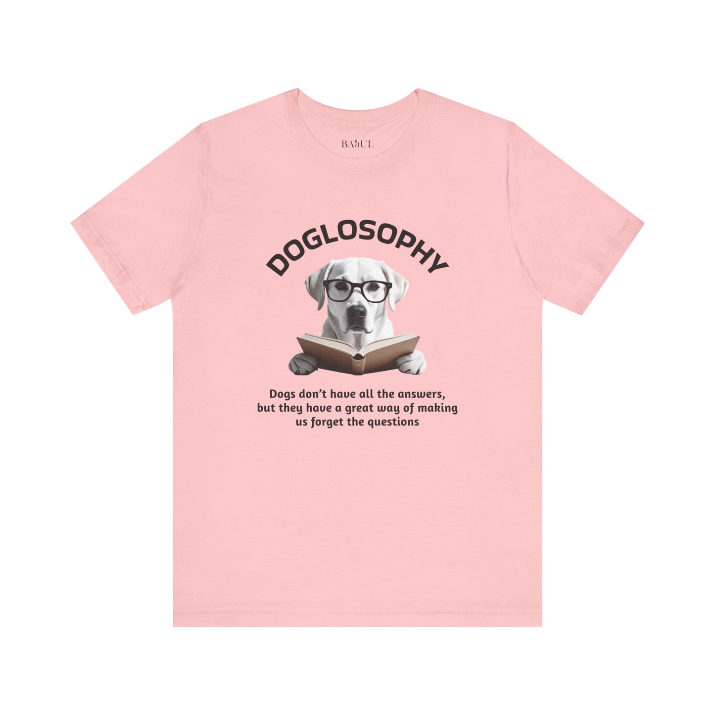 Maglietta a maniche corte unisex Doglosophy – Design "I cani non hanno tutte le risposte"