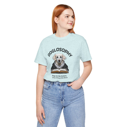 Maglietta a maniche corte unisex Doglosophy – Design "I cani sono come gli umani ma senza difetti"