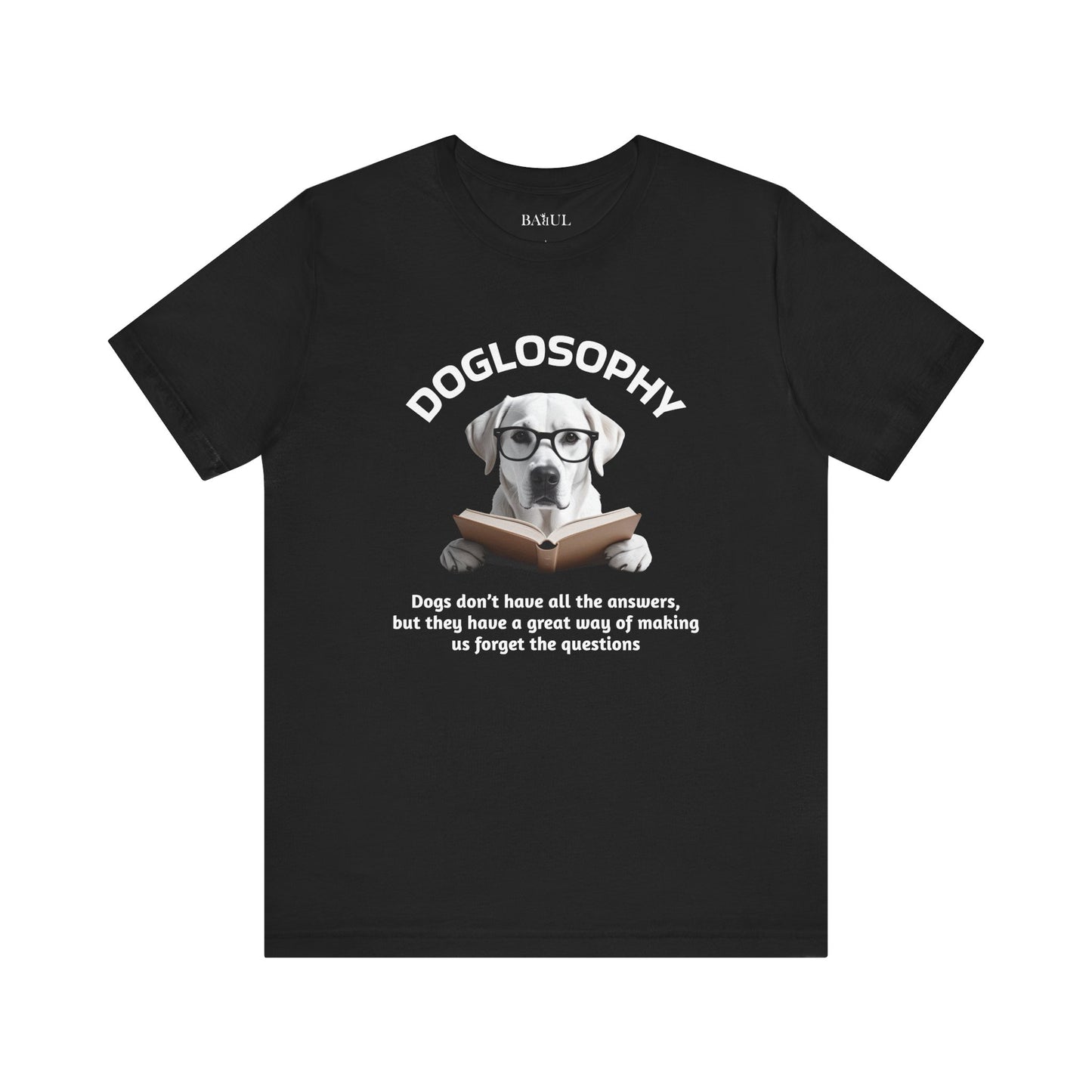 Maglietta a maniche corte unisex Doglosophy – Design "I cani non hanno tutte le risposte"