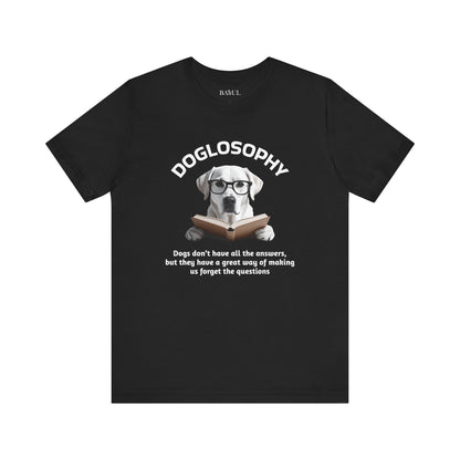 Maglietta a maniche corte unisex Doglosophy – Design "I cani non hanno tutte le risposte"