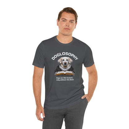 Maglietta a maniche corte unisex Doglosophy – Design "I cani sono come gli umani ma senza difetti"