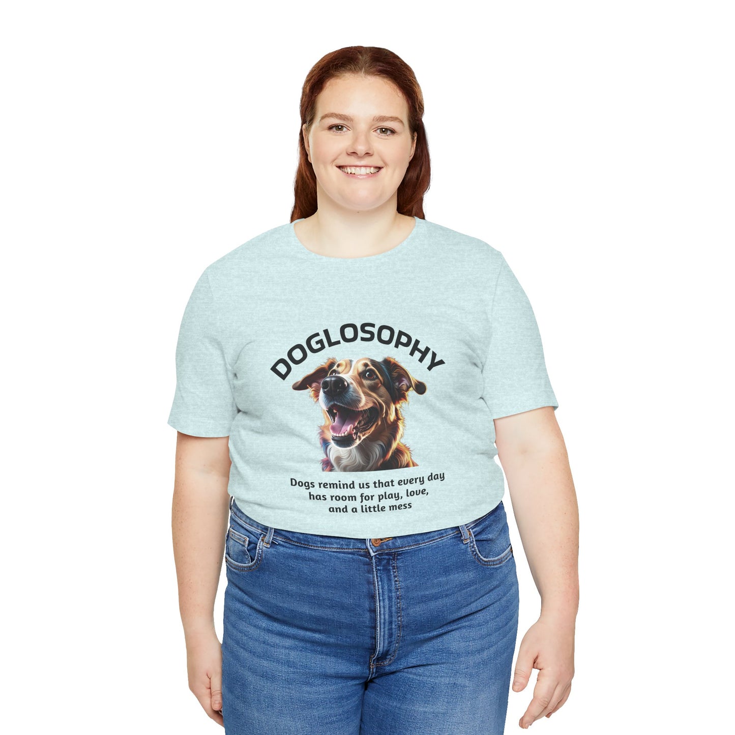 Maglietta a maniche corte unisex Doglosophy – Design "I Cani ci ricordano che ogni giorno c'è tempo per giocare, per amare e per fare un pò di confusione"