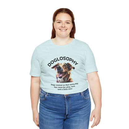 Maglietta a maniche corte unisex Doglosophy – Design "I Cani ci ricordano che ogni giorno c'è tempo per giocare, per amare e per fare un pò di confusione"