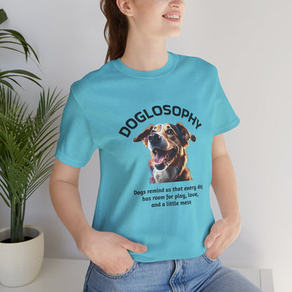 Maglietta a maniche corte unisex Doglosophy – Design "I Cani ci ricordano che ogni giorno c'è tempo per giocare, per amare e per fare un pò di confusione"