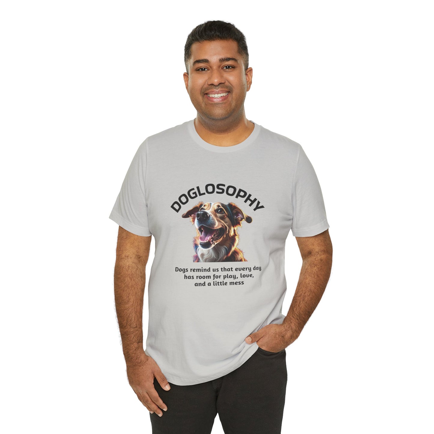 Maglietta a maniche corte unisex Doglosophy – Design "I Cani ci ricordano che ogni giorno c'è tempo per giocare, per amare e per fare un pò di confusione"