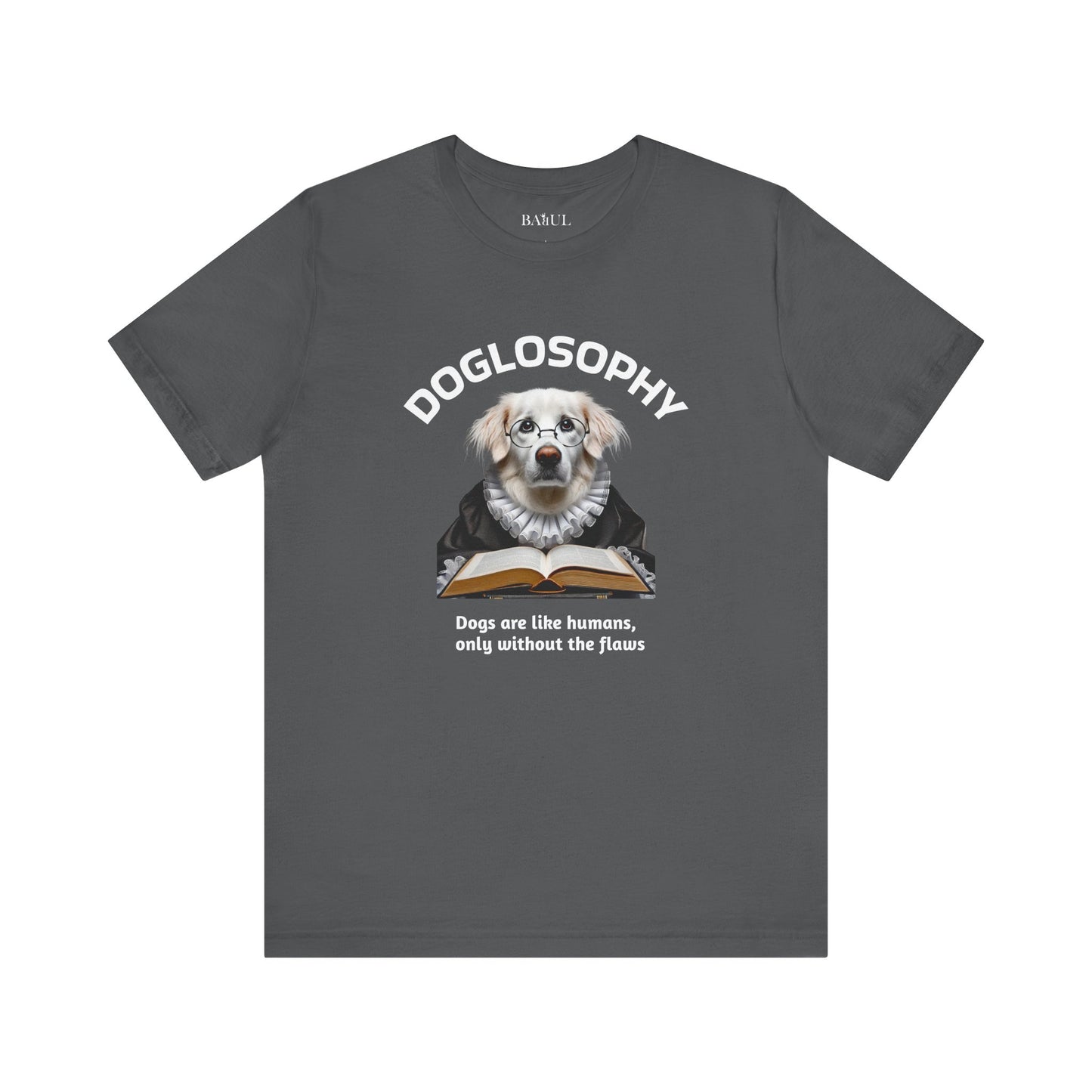 Maglietta a maniche corte unisex Doglosophy – Design "I cani sono come gli umani ma senza difetti"