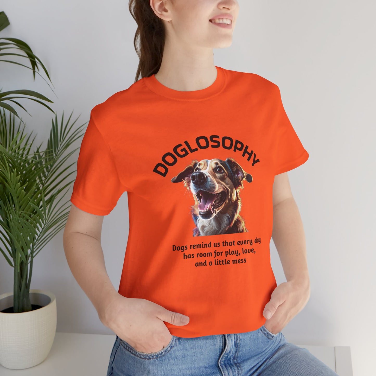 Maglietta a maniche corte unisex Doglosophy – Design "I Cani ci ricordano che ogni giorno c'è tempo per giocare, per amare e per fare un pò di confusione"