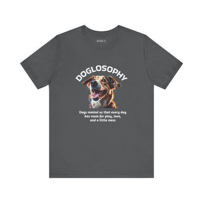Maglietta a maniche corte unisex Doglosophy – Design "I Cani ci ricordano che ogni giorno c'è tempo per giocare, per amare e per fare un pò di confusione"