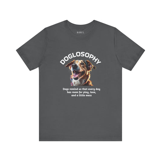 Maglietta a maniche corte unisex Doglosophy – Design "I Cani ci ricordano che ogni giorno c'è tempo per giocare, per amare e per fare un pò di confusione"