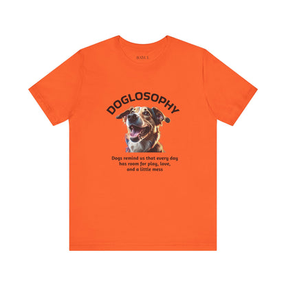 Maglietta a maniche corte unisex Doglosophy – Design "I Cani ci ricordano che ogni giorno c'è tempo per giocare, per amare e per fare un pò di confusione"