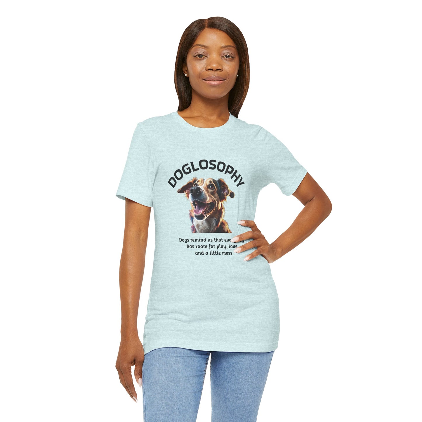 Maglietta a maniche corte unisex Doglosophy – Design "I Cani ci ricordano che ogni giorno c'è tempo per giocare, per amare e per fare un pò di confusione"