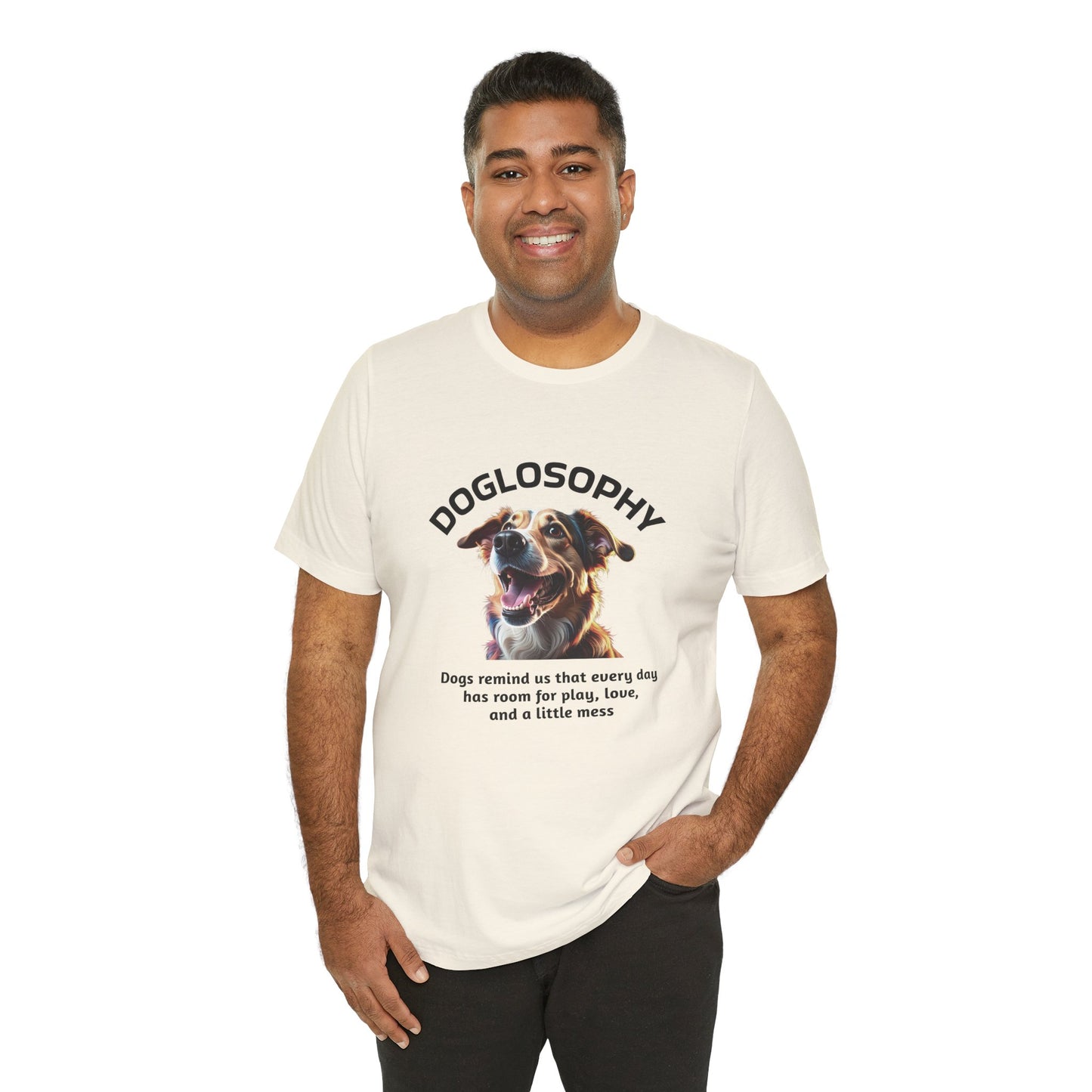 Maglietta a maniche corte unisex Doglosophy – Design "I Cani ci ricordano che ogni giorno c'è tempo per giocare, per amare e per fare un pò di confusione"