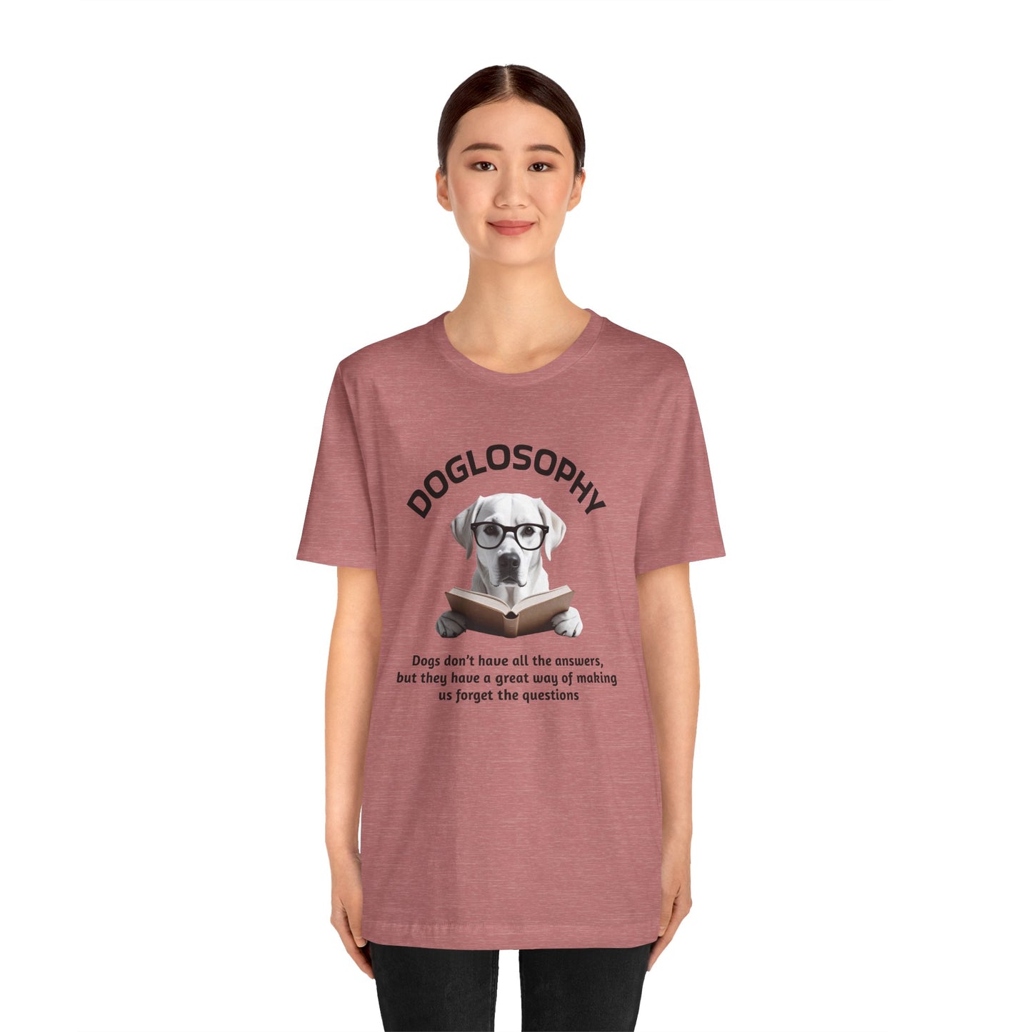 Maglietta a maniche corte unisex Doglosophy – Design "I cani non hanno tutte le risposte"