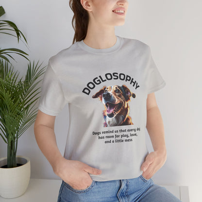 Maglietta a maniche corte unisex Doglosophy – Design "I Cani ci ricordano che ogni giorno c'è tempo per giocare, per amare e per fare un pò di confusione"