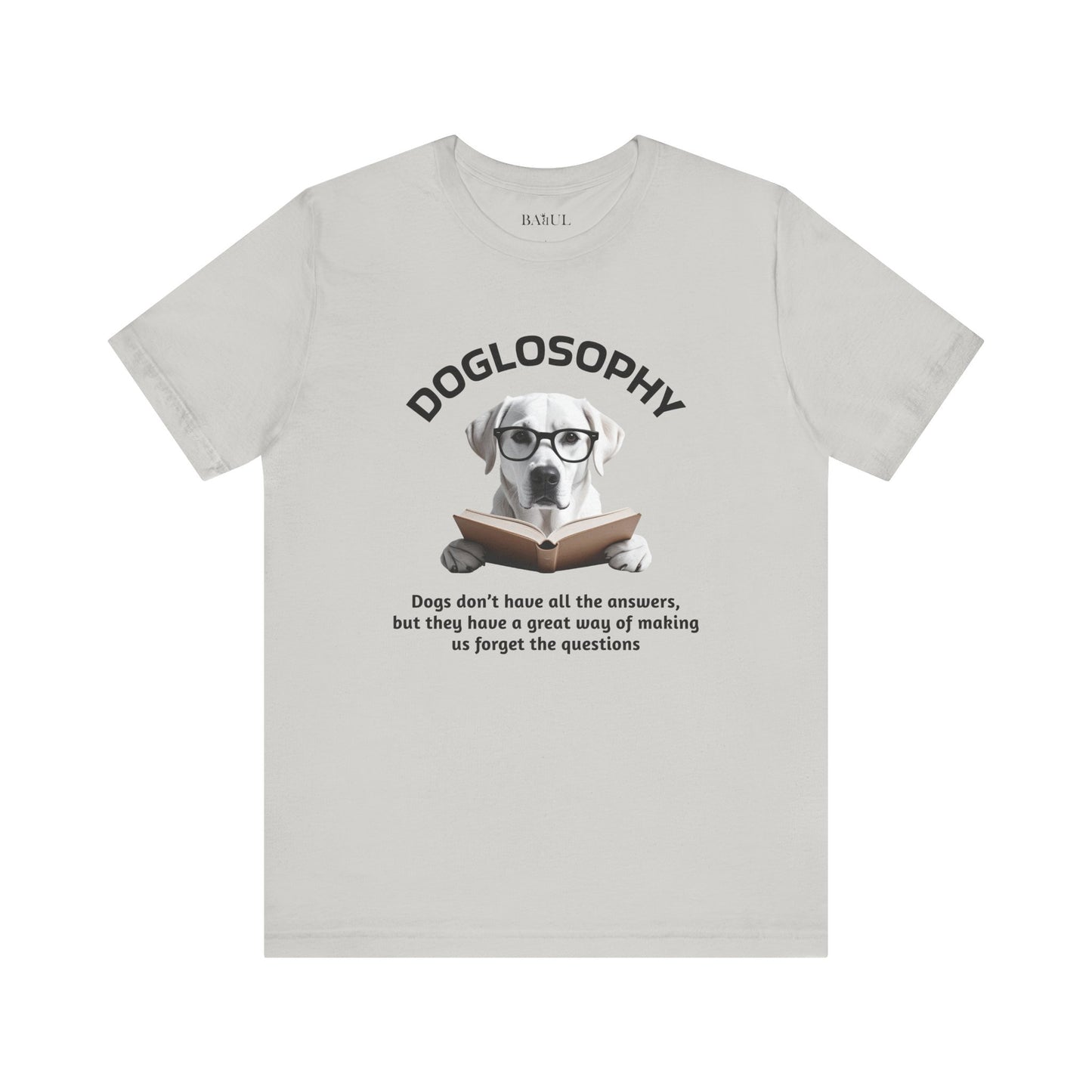 Maglietta a maniche corte unisex Doglosophy – Design "I cani non hanno tutte le risposte"