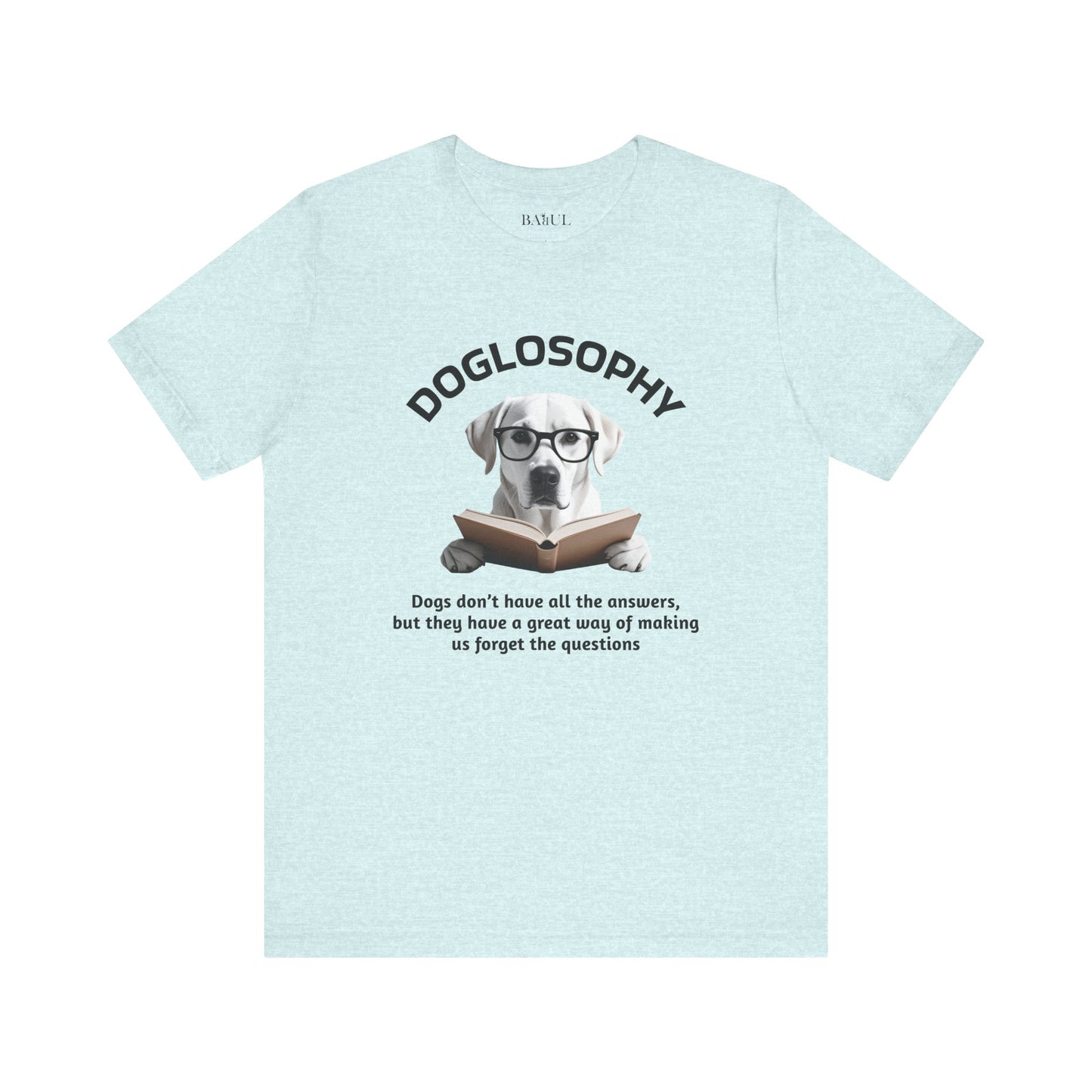 Maglietta a maniche corte unisex Doglosophy – Design "I cani non hanno tutte le risposte"