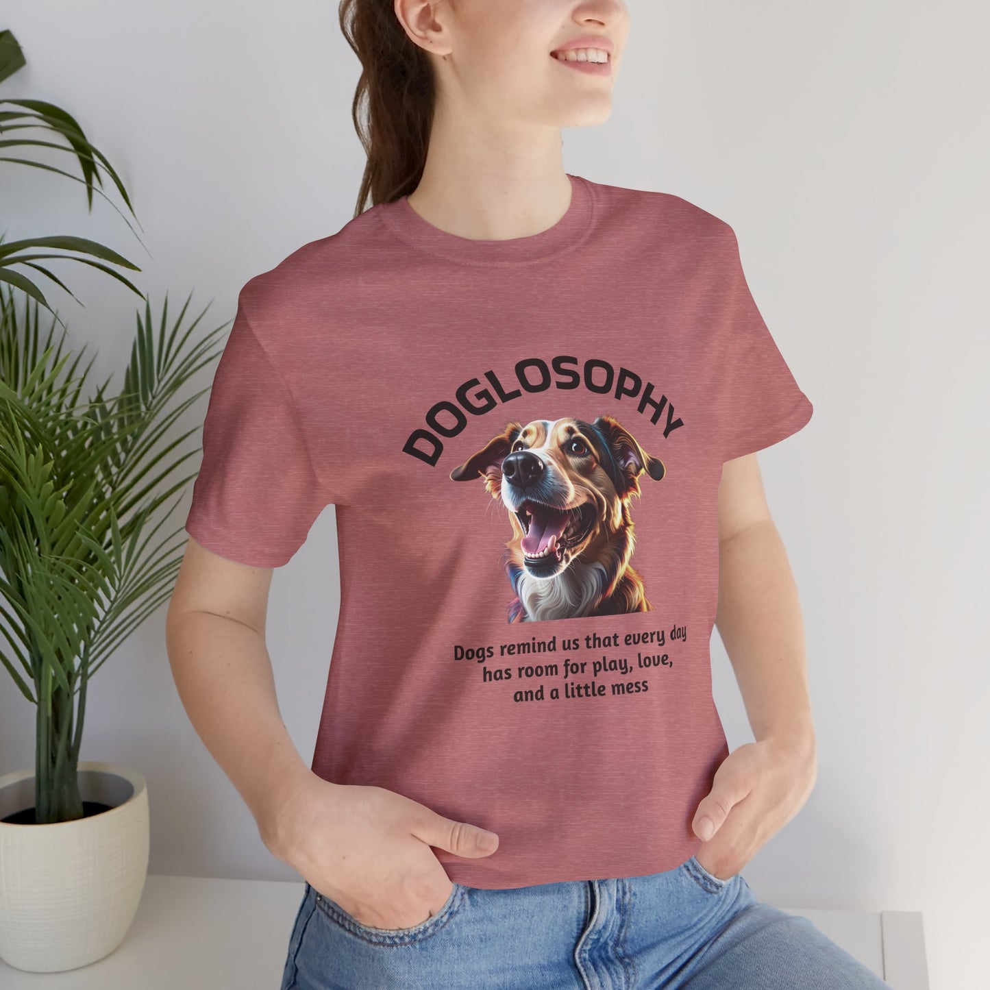 Maglietta a maniche corte unisex Doglosophy – Design "I Cani ci ricordano che ogni giorno c'è tempo per giocare, per amare e per fare un pò di confusione"
