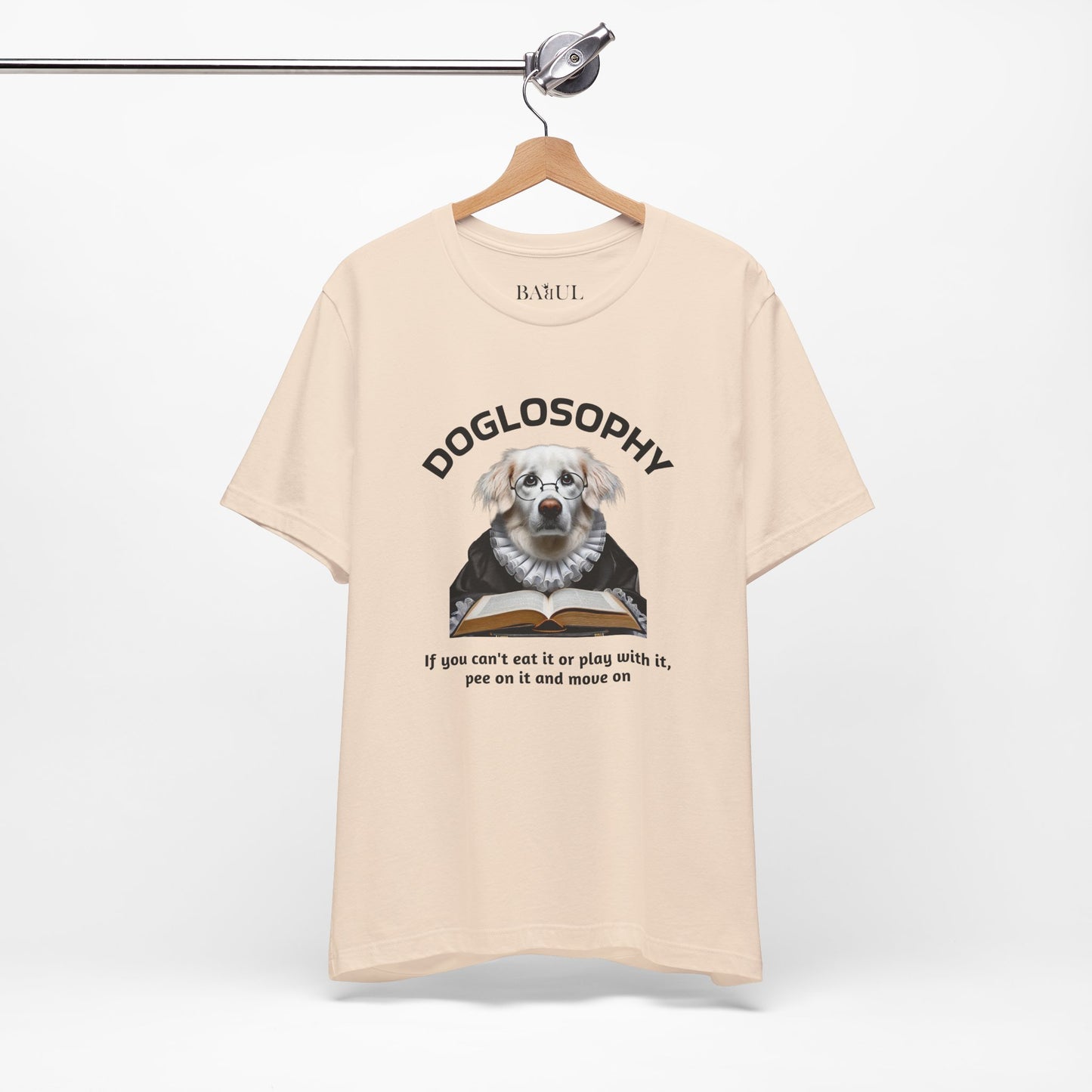 Doglosophy Unisex Jersey Short Sleeve Tee –  If you can't eat it or play with it,  pee on it and move on