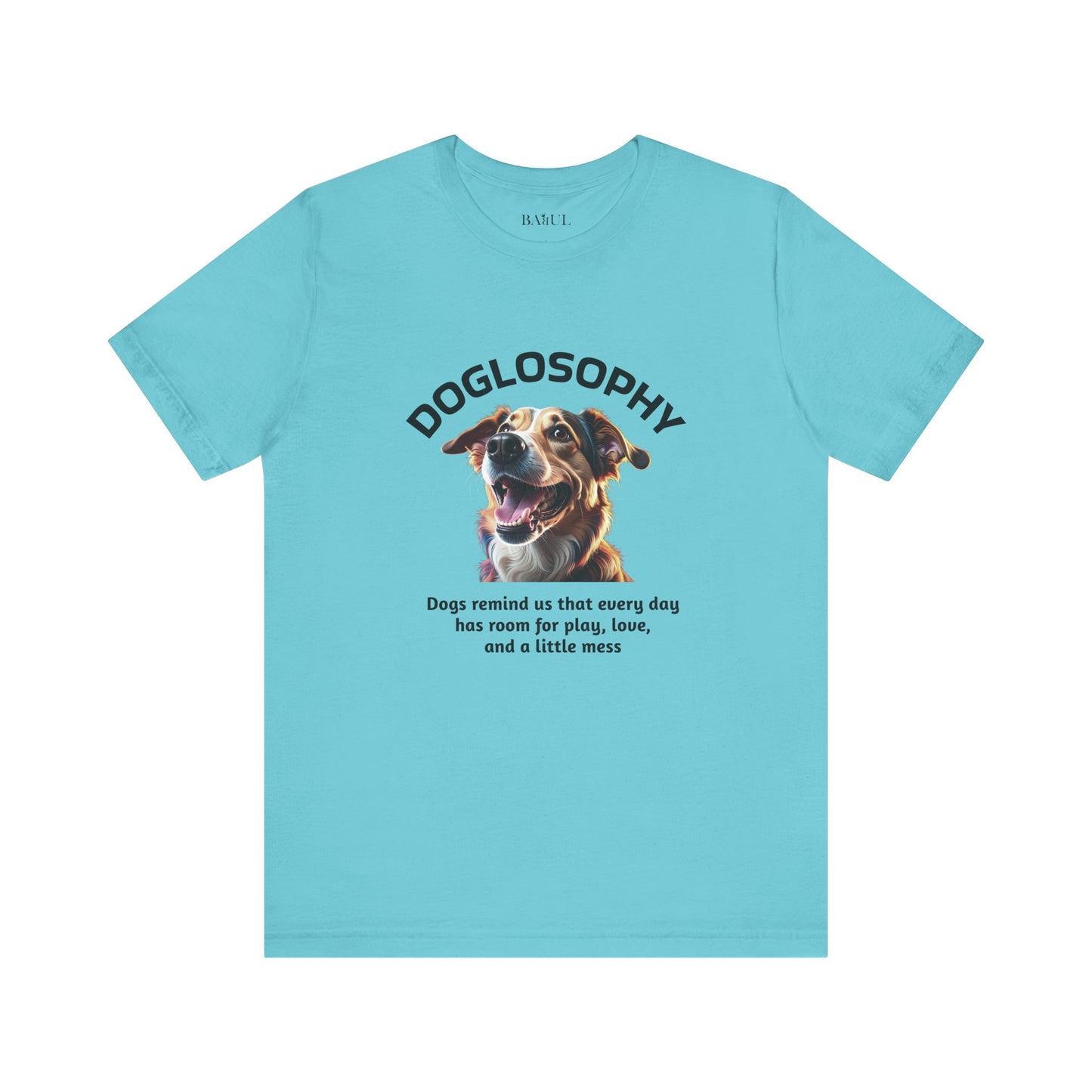 Maglietta a maniche corte unisex Doglosophy – Design "I Cani ci ricordano che ogni giorno c'è tempo per giocare, per amare e per fare un pò di confusione"