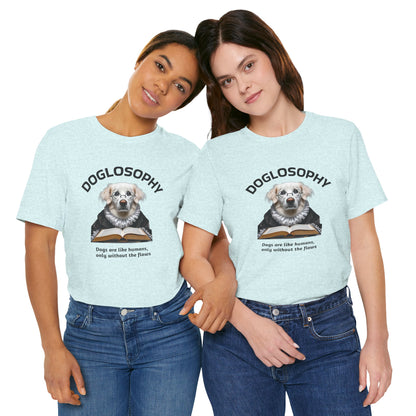 Maglietta a maniche corte unisex Doglosophy – Design "I cani sono come gli umani ma senza difetti"