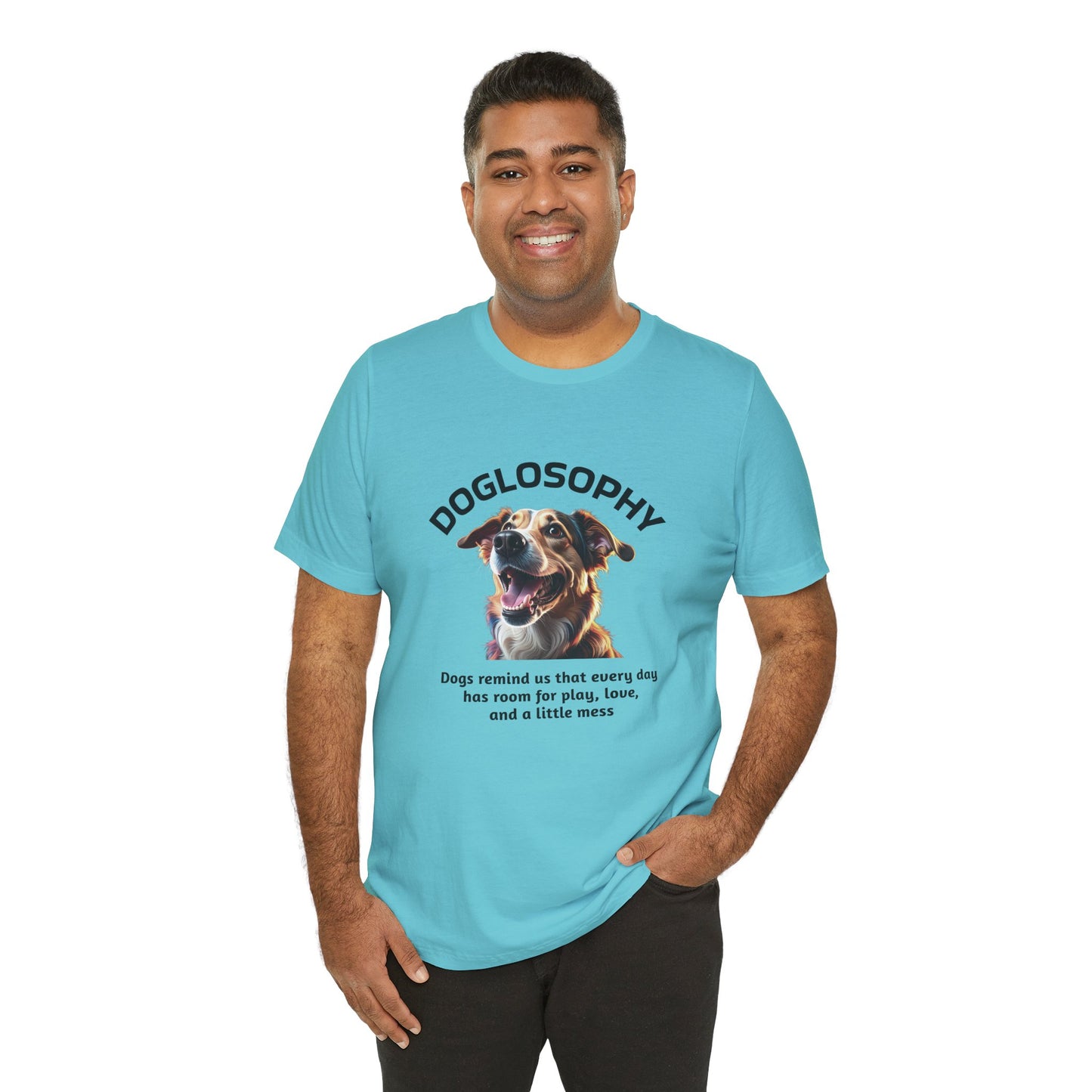 Maglietta a maniche corte unisex Doglosophy – Design "I Cani ci ricordano che ogni giorno c'è tempo per giocare, per amare e per fare un pò di confusione"