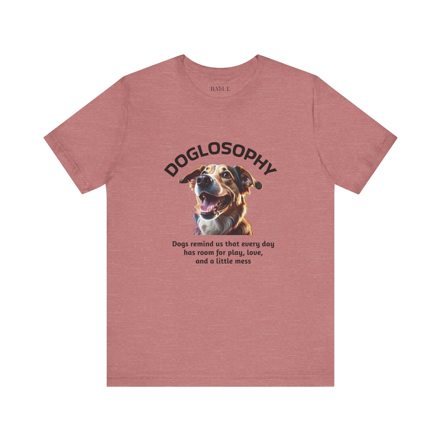 Maglietta a maniche corte unisex Doglosophy – Design "I Cani ci ricordano che ogni giorno c'è tempo per giocare, per amare e per fare un pò di confusione"