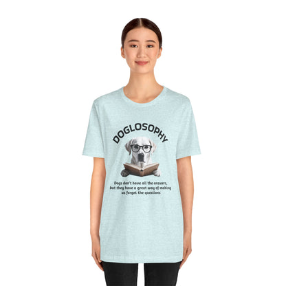Maglietta a maniche corte unisex Doglosophy – Design "I cani non hanno tutte le risposte"