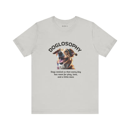 Maglietta a maniche corte unisex Doglosophy – Design "I Cani ci ricordano che ogni giorno c'è tempo per giocare, per amare e per fare un pò di confusione"