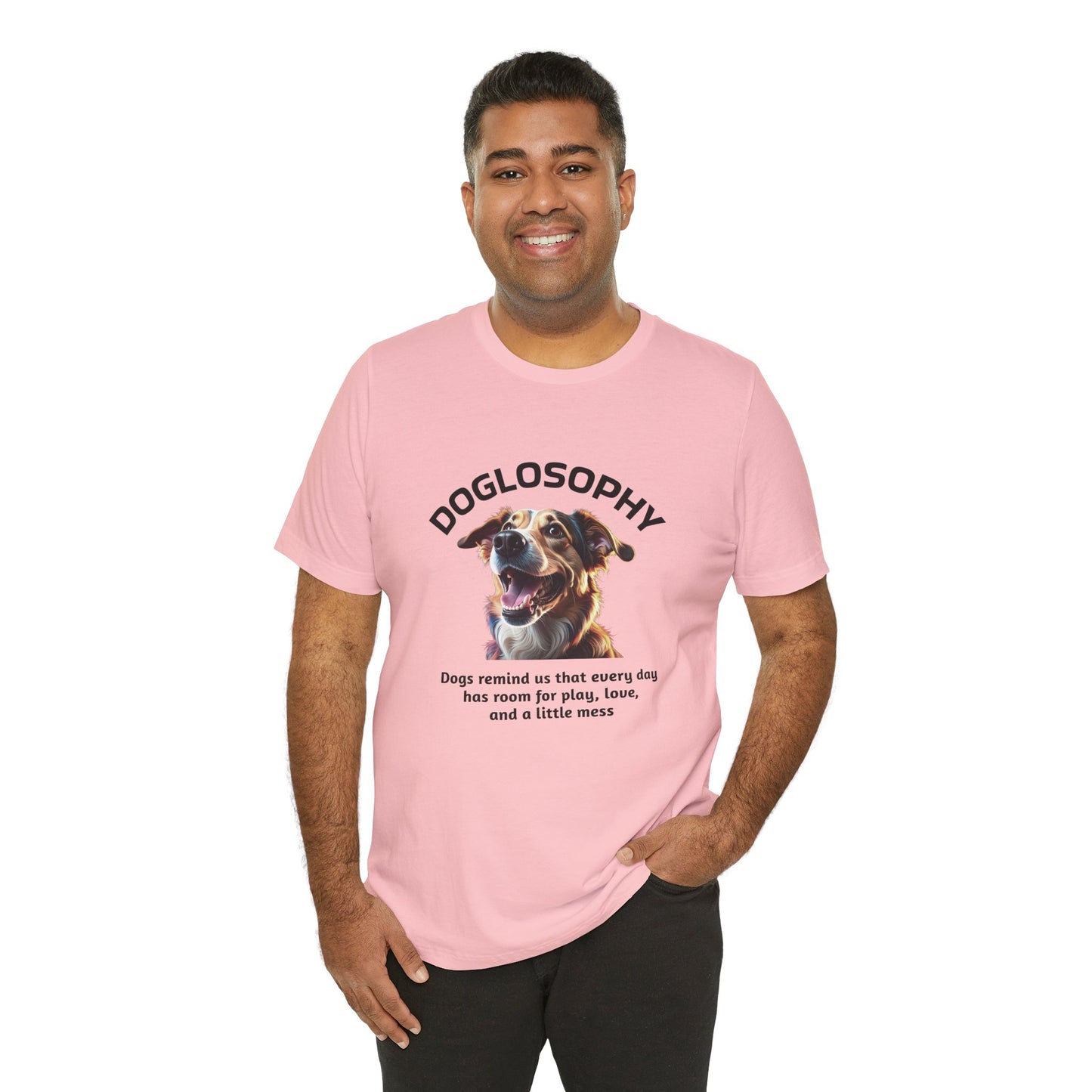 Maglietta a maniche corte unisex Doglosophy – Design "I Cani ci ricordano che ogni giorno c'è tempo per giocare, per amare e per fare un pò di confusione"