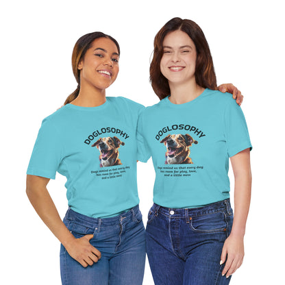 Maglietta a maniche corte unisex Doglosophy – Design "I Cani ci ricordano che ogni giorno c'è tempo per giocare, per amare e per fare un pò di confusione"