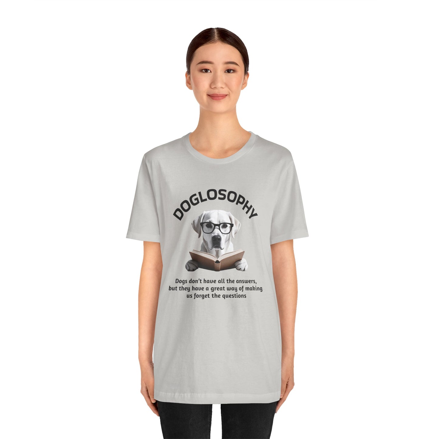 Maglietta a maniche corte unisex Doglosophy – Design "I cani non hanno tutte le risposte"