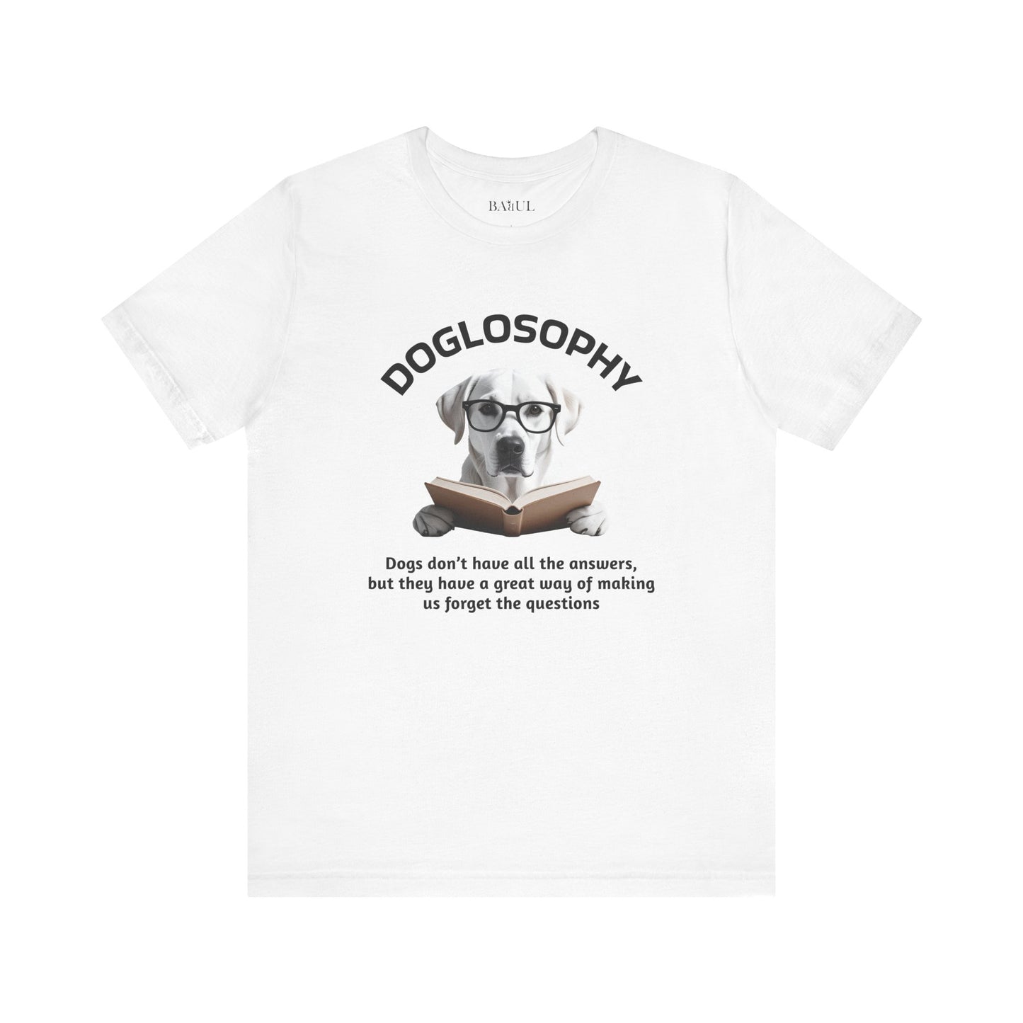 Maglietta a maniche corte unisex Doglosophy – Design "I cani non hanno tutte le risposte"