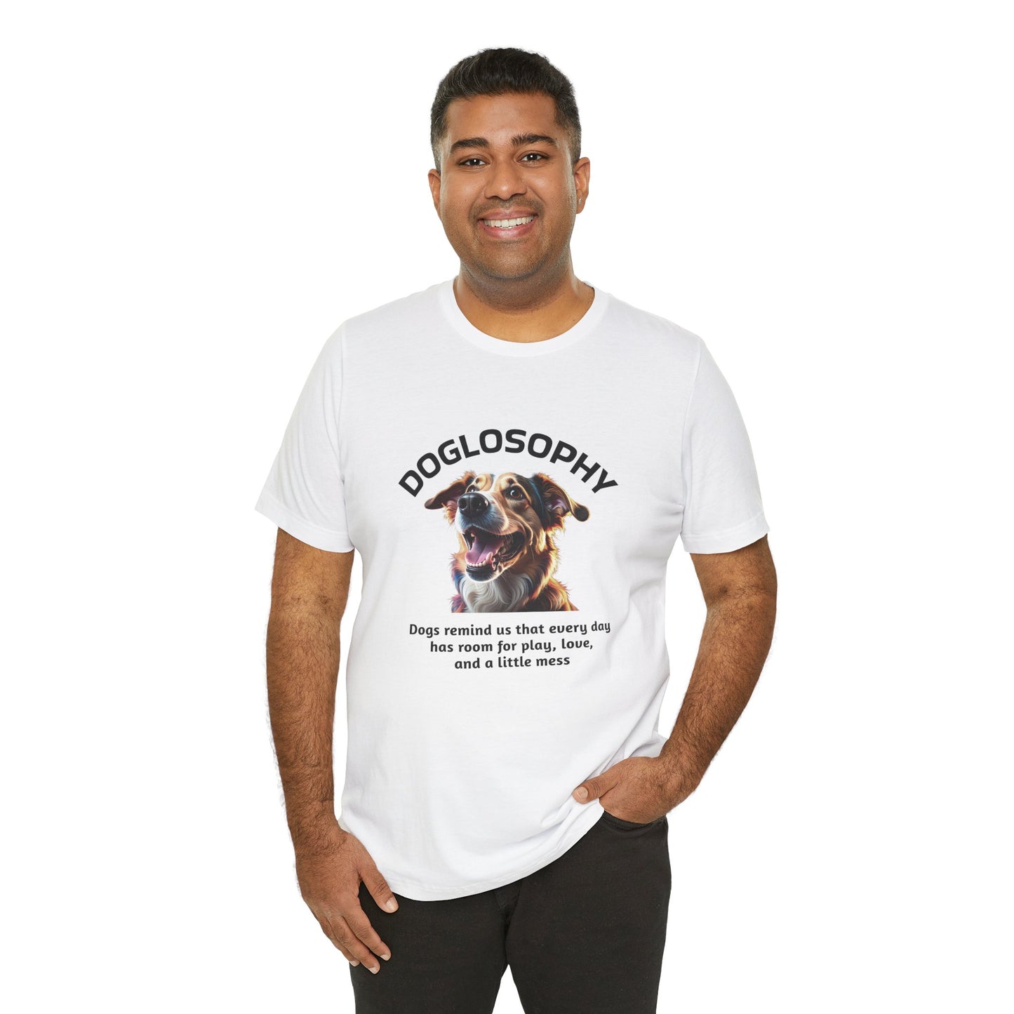 Maglietta a maniche corte unisex Doglosophy – Design "I Cani ci ricordano che ogni giorno c'è tempo per giocare, per amare e per fare un pò di confusione"