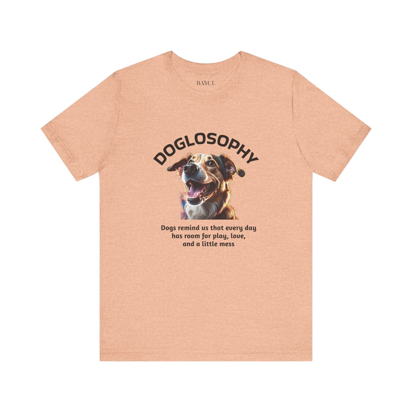 Maglietta a maniche corte unisex Doglosophy – Design "I Cani ci ricordano che ogni giorno c'è tempo per giocare, per amare e per fare un pò di confusione"