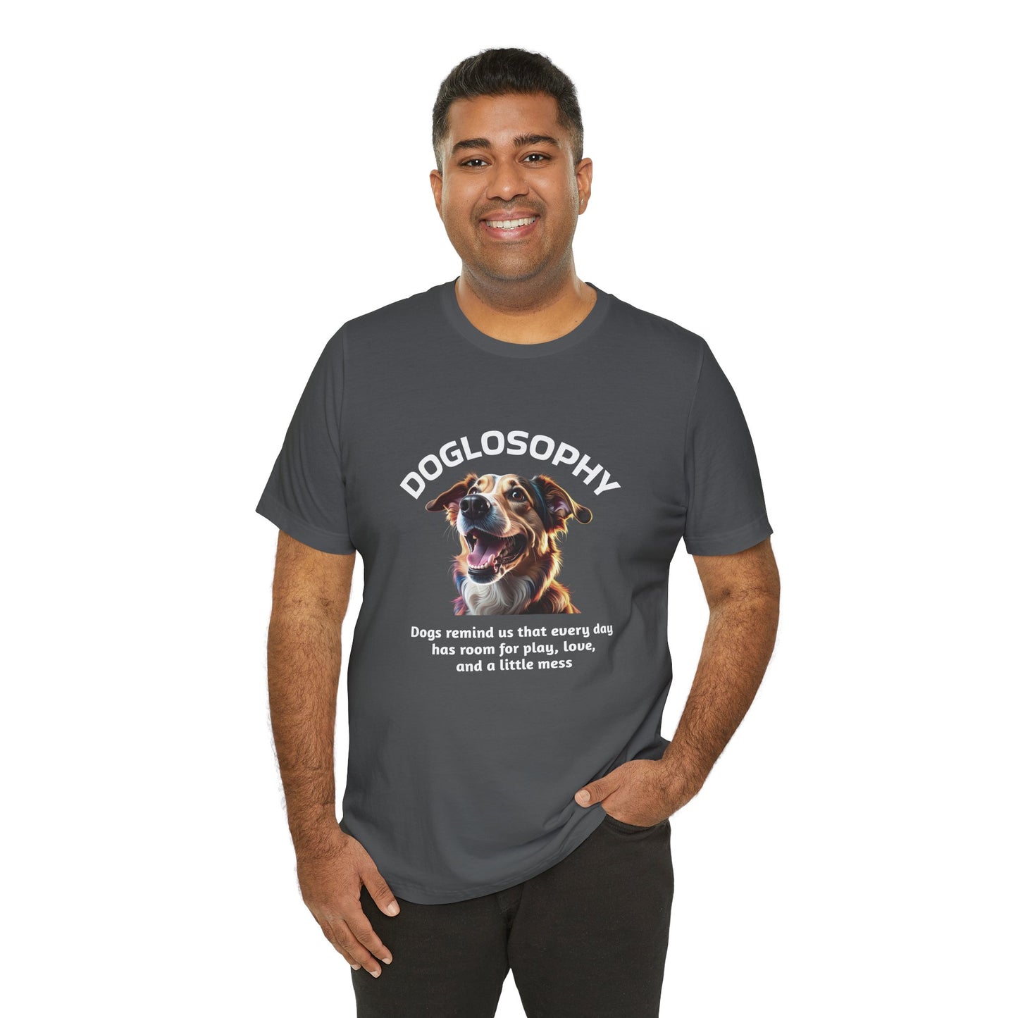 Maglietta a maniche corte unisex Doglosophy – Design "I Cani ci ricordano che ogni giorno c'è tempo per giocare, per amare e per fare un pò di confusione"