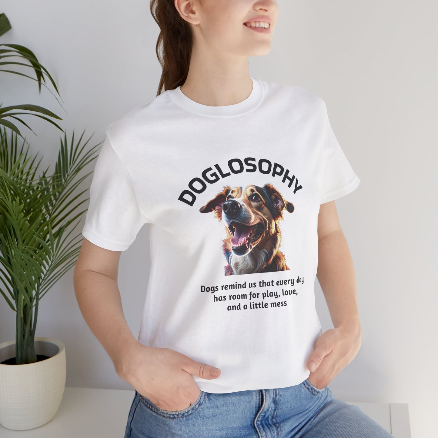 Maglietta a maniche corte unisex Doglosophy – Design "I Cani ci ricordano che ogni giorno c'è tempo per giocare, per amare e per fare un pò di confusione"