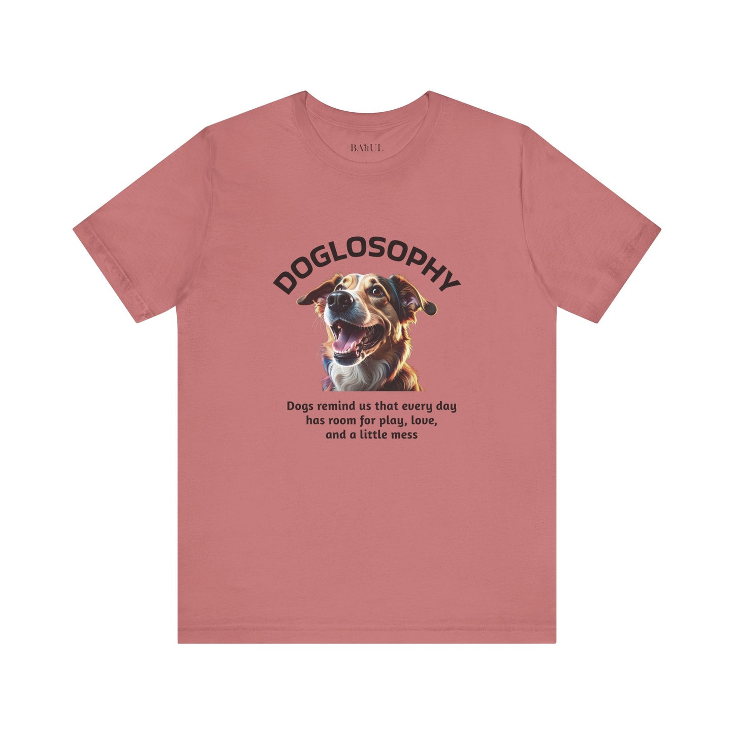 Maglietta a maniche corte unisex Doglosophy – Design "I Cani ci ricordano che ogni giorno c'è tempo per giocare, per amare e per fare un pò di confusione"