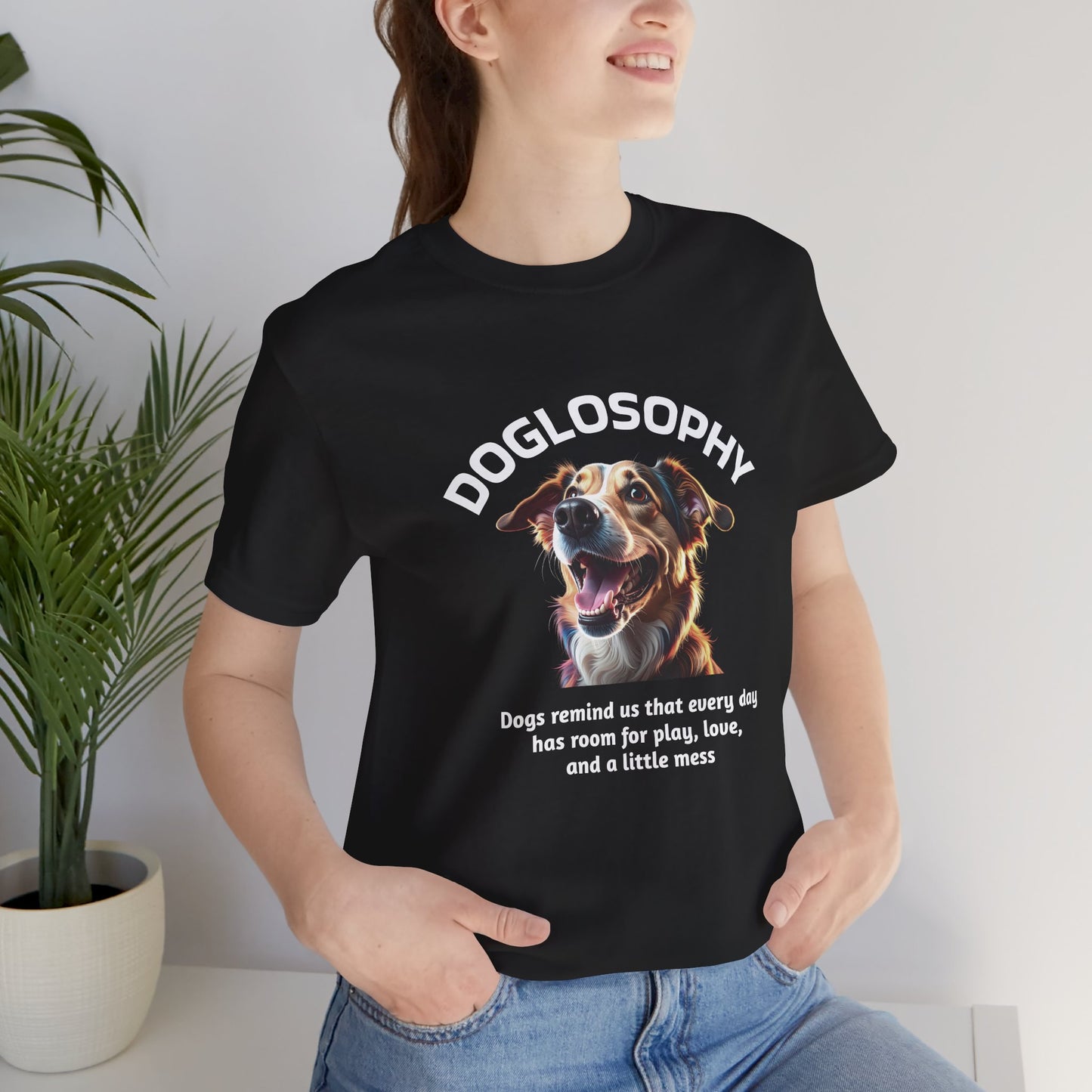Maglietta a maniche corte unisex Doglosophy – Design "I Cani ci ricordano che ogni giorno c'è tempo per giocare, per amare e per fare un pò di confusione"