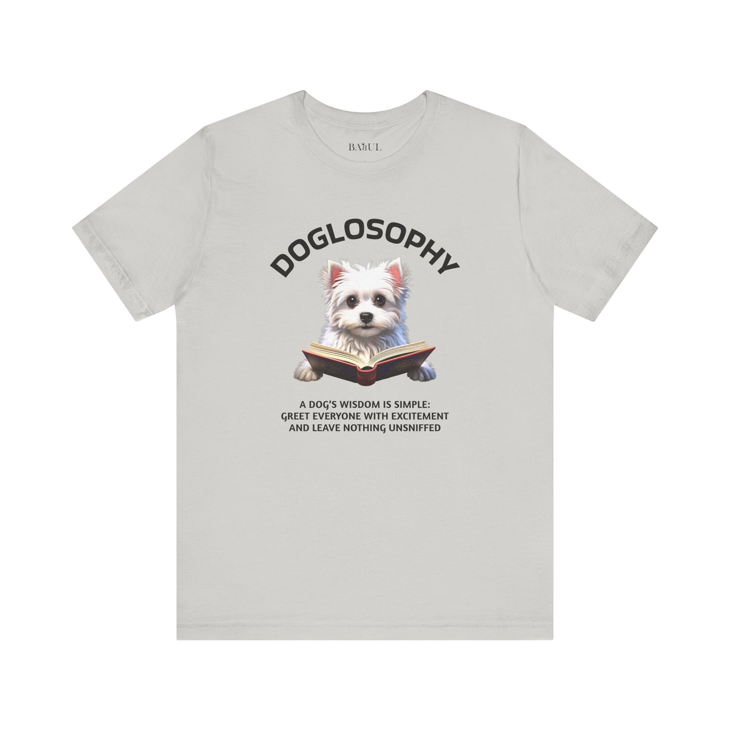 Doglosophy Unisex Jersey Short Sleeve Tee –  "A Dog's wisdom is simple" Design