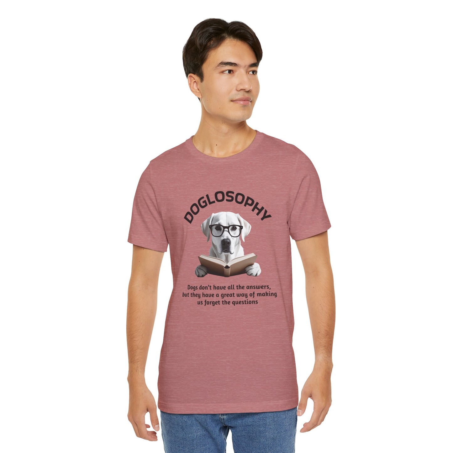 Maglietta a maniche corte unisex Doglosophy – Design "I cani non hanno tutte le risposte"